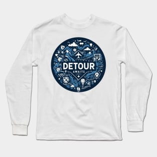 Detour awaits -  Adventure is waiting for you Long Sleeve T-Shirt